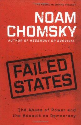 Failed states : the abuse of power and the assault on democracy /