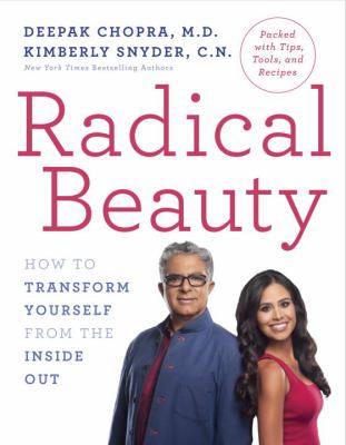 Radical beauty : how to transform yourself from the inside out /
