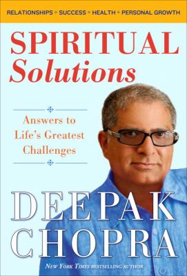Spiritual solutions : answers to life's greatest challenges /