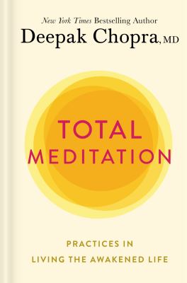 Total meditation : practices in living the awakened life /