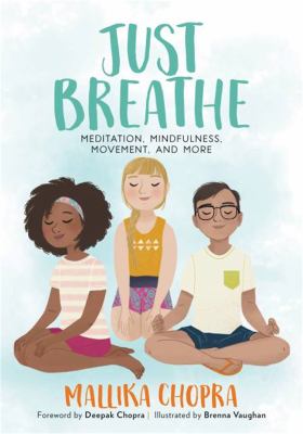 Just breathe : meditation, mindfulness, movement, and more /