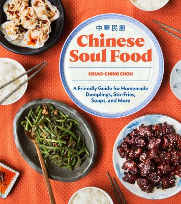 Chinese soul food [ebook] : A friendly guide for homemade dumplings, stir-fries, soups, and more.