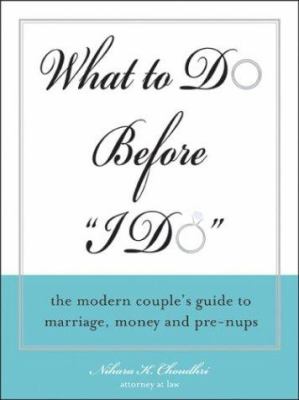 What to do before "I do" : the modern couple's guide to marriage, money, and prenups /