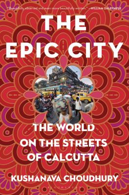 The epic city : the world on the streets of Calcutta /