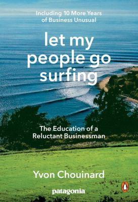 Let my people go surfing : the education of a reluctant businessman, including 10 more years of business unusual /