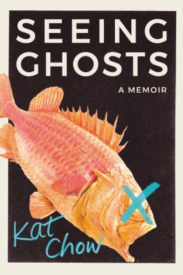Seeing ghosts : a memoir /