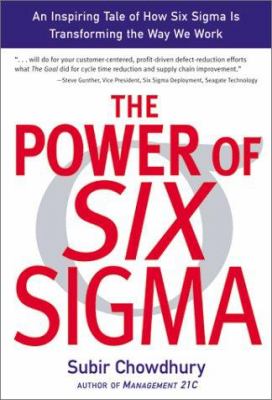 The power of Six Sigma : an inspiring tale of how Six Sigma is transforming the way we work /