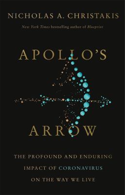 Apollo's arrow : the profound and enduring impact of coronavirus on the way we live /