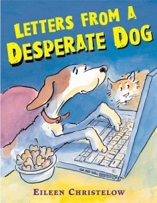 Letters from a desperate dog /