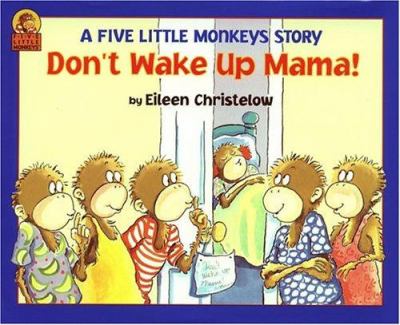 Don't wake up Mama! : another five little monkeys story /