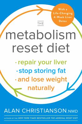 The metabolism reset diet : repair your liver, stop storing fat, and lose weight naturally /