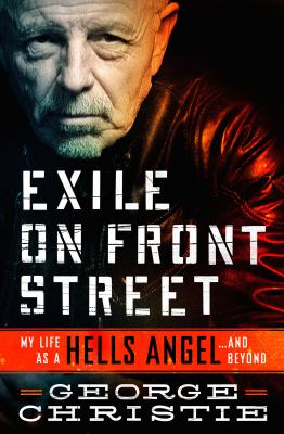 Exile on Front Street : my life as a Hells Angel ... and beyond /