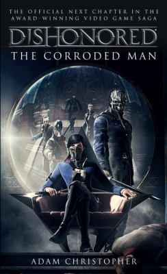 Dishonored : the corroded man /