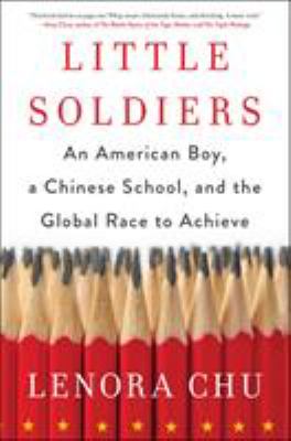 Little soldiers : an American boy, a Chinese school, and the global race to achieve /