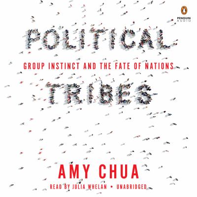 Political tribes [compact disc, unabridged] : group instinct and the fate of nations /