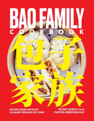Bao family cookbook : recipes from the eight culinary regions of China = Bao zi jia zu /