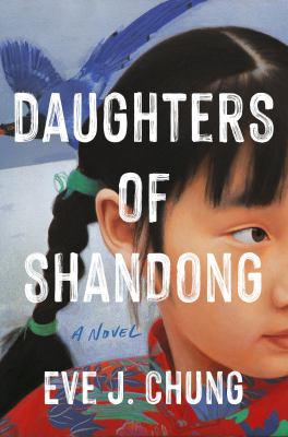 Daughters of Shandong / Eve J. Chung.
