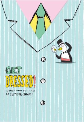 Seymour Chwast says-- get dressed! /