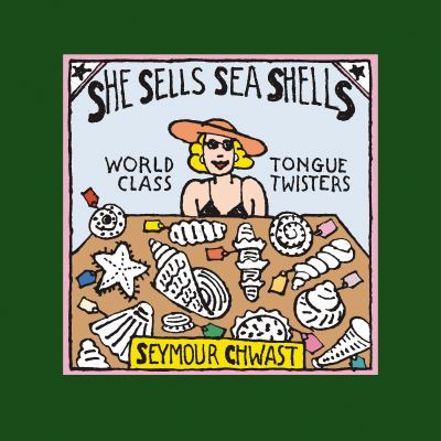 She sells sea shells : world class tongue twisters /
