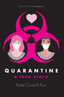 Quarantine : a love story /