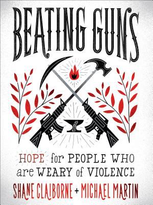 Beating guns : hope for people who are weary of violence /
