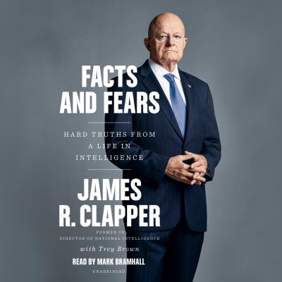 Facts and fears [compact disc, unabridged] : hard truths from a life in intelligence /