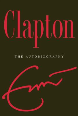 Clapton : the autobiography /
