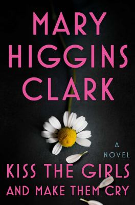 Kiss the girls and make them cry : a novel /