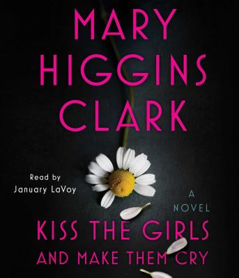 Kiss the girls and make them cry [compact disc, unabridged] : a novel /
