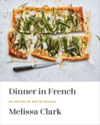 Dinner in French : my recipes by way of France /