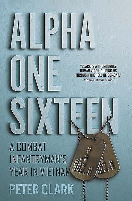 Alpha one sixteen : a combat infantryman's year in Vietnam /