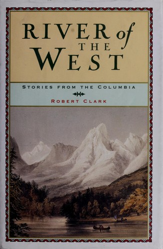 River of the west : stories from the Columbia /