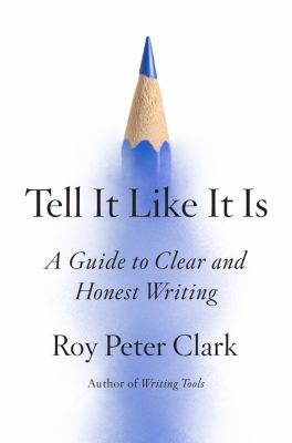 Tell it like it is : a guide to clear and honest writing /