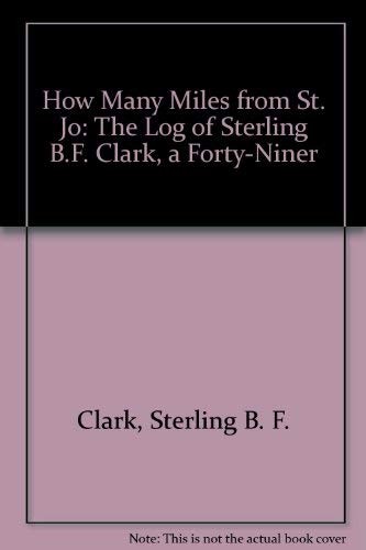 How many miles from St. Jo? : the log of Sterling B.F. Clark, a forty-niner /
