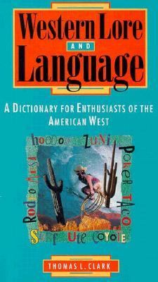 Western lore and language : a dictionary for enthusiasts of the American West /