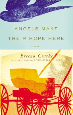 Angels make their hope here : a novel /