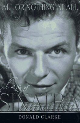 All or nothing at all : a life of Frank Sinatra /