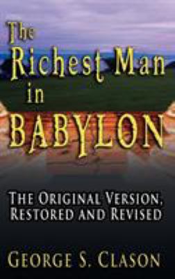 The richest man in Babylon : the original version, restored and revised /