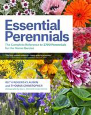 Essential perennials : the complete reference to 2700 perennials for the home garden /