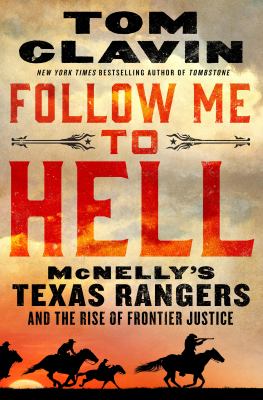 Follow me to hell : [large type] McNelly's Texas Rangers and the rise of frontier justice /