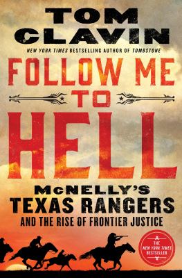 Follow me to hell : McNelly's Texas Rangers and the rise of frontier justice /
