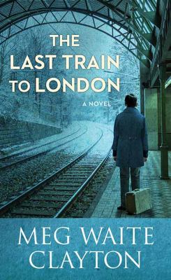 The last train to London : [large type] a novel /