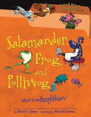Salamander, frog, and polliwog : what is an amphibian? /