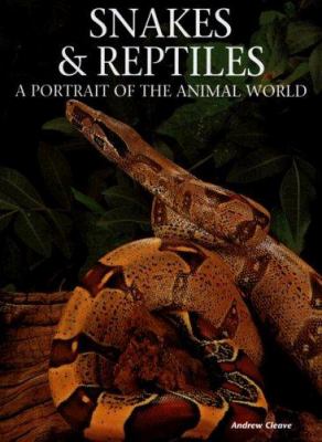 Snakes & reptiles : a portrait of the animal world /