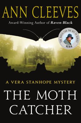 The moth catcher : a Vera Stanhope mystery /