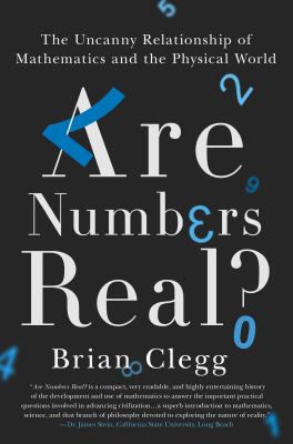 Are numbers real? : the uncanny relationship of mathematics and the physical world /
