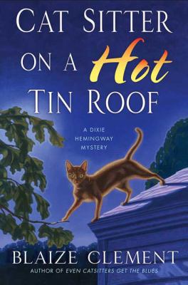 Cat sitter on a hot tin roof : a Dixie Hemingway mystery /