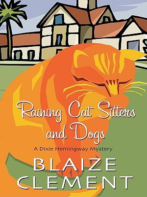 Raining cat sitters and dogs [large type] : a Dixie Hemingway mystery /