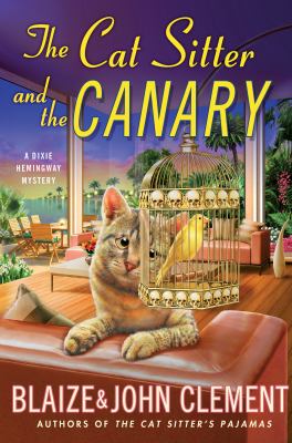 The cat sitter and the canary : a Dixie Hemingway mystery /