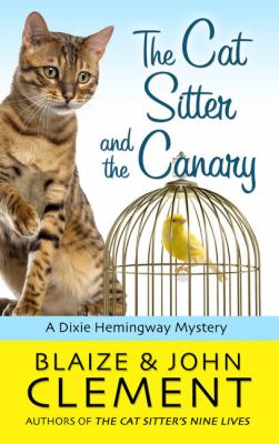 The cat sitter and the canary [large type] : a Dixie Hemingway mystery /